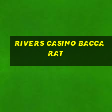 rivers casino baccarat