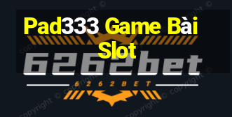 Pad333 Game Bài Slot