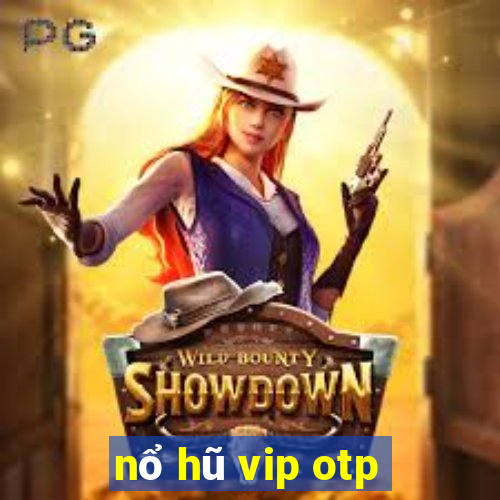 nổ hũ vip otp