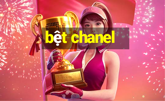 bệt chanel