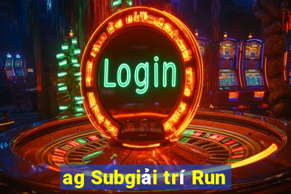 ag Subgiải trí Run