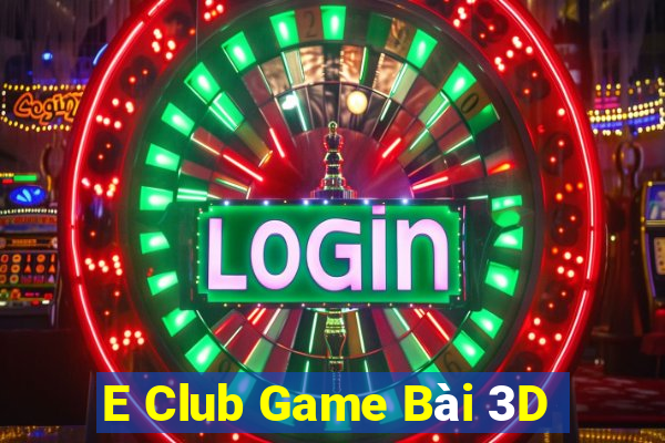 E Club Game Bài 3D