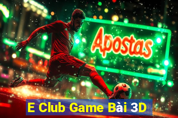 E Club Game Bài 3D