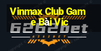 Vinmax Club Game Bài Vic