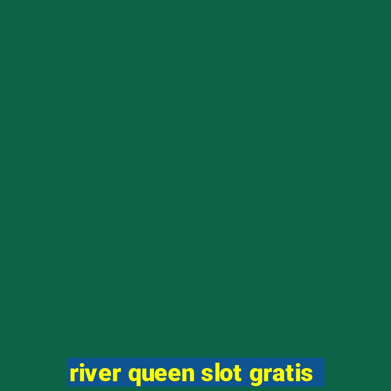 river queen slot gratis