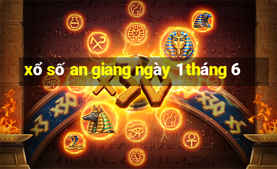 xổ số an giang ngày 1 tháng 6