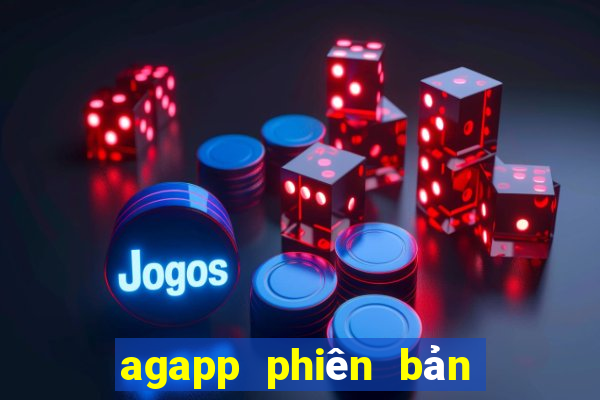 agapp phiên bản mới nhất