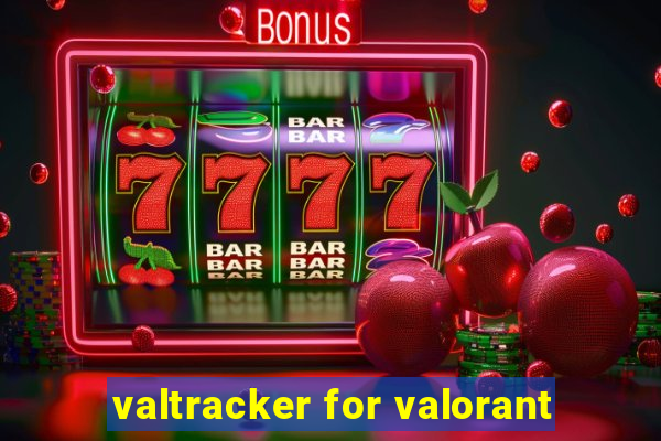 valtracker for valorant