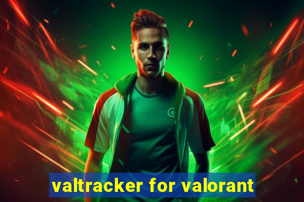 valtracker for valorant