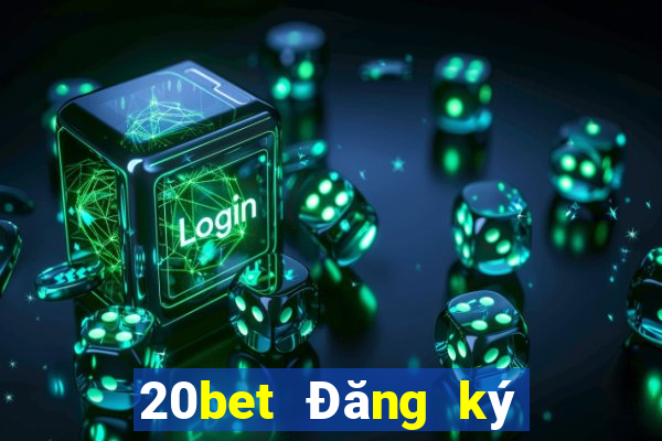 20bet Đăng ký xổ số toàn vẹn