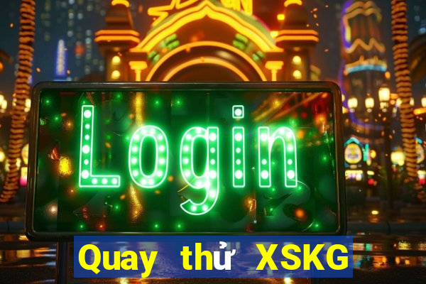 Quay thử XSKG ngày 22