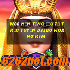 W88 Nền tảng đầu tư trực tuyến Daibo hoàng kim