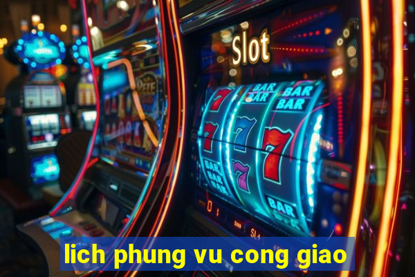 lich phung vu cong giao