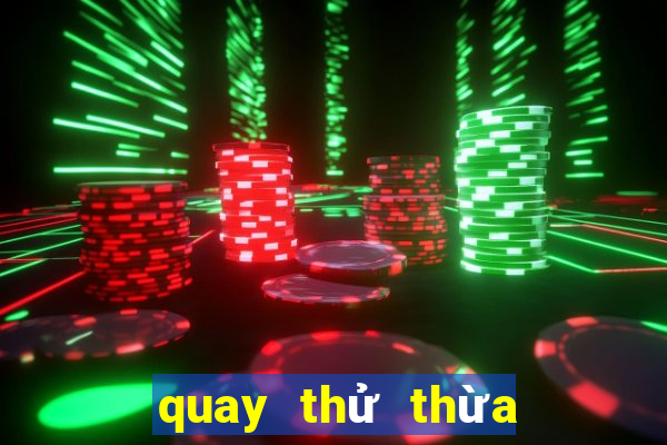 quay thử thừa thiên huế