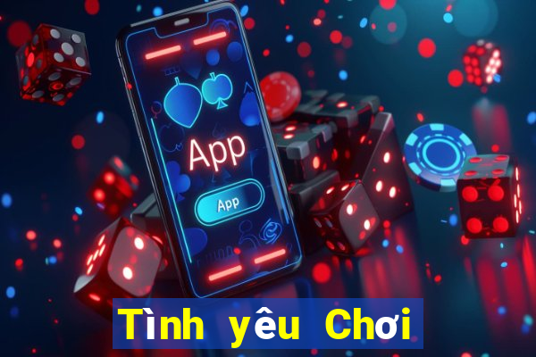 Tình yêu Chơi game bài