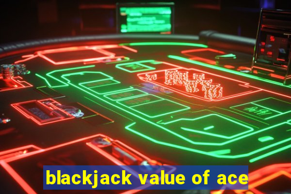 blackjack value of ace