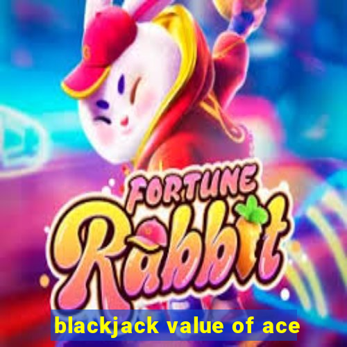 blackjack value of ace