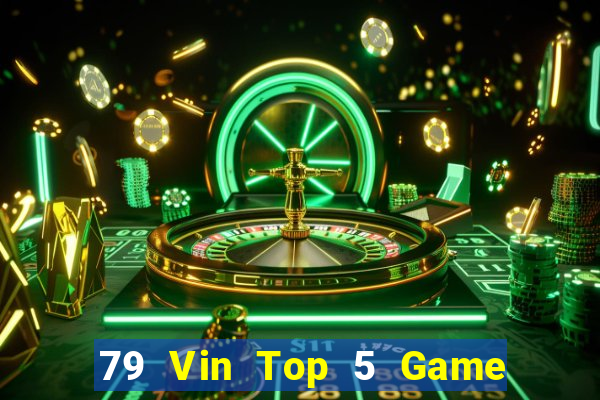 79 Vin Top 5 Game Đánh Bài Đổi Thưởng