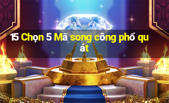 15 Chọn 5 Mã song công phổ quát