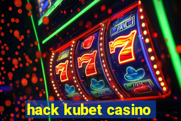 hack kubet casino