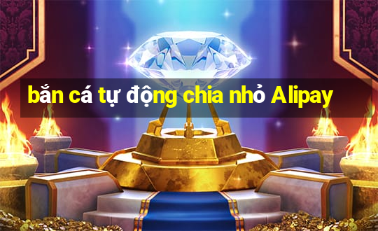 bắn cá tự động chia nhỏ Alipay