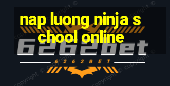 nap luong ninja school online