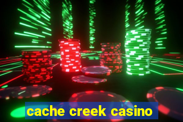 cache creek casino