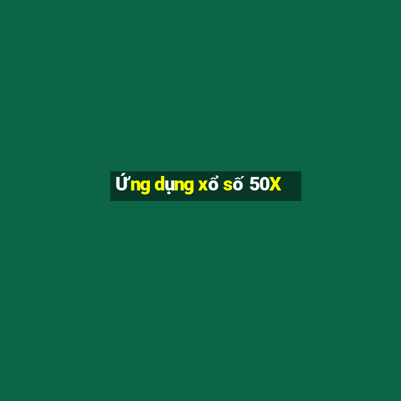 Ứng dụng xổ số 50X