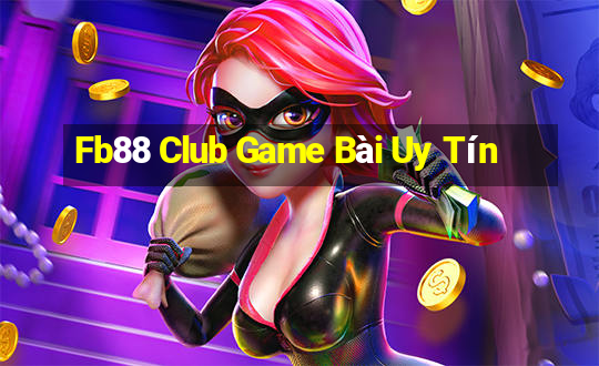 Fb88 Club Game Bài Uy Tín