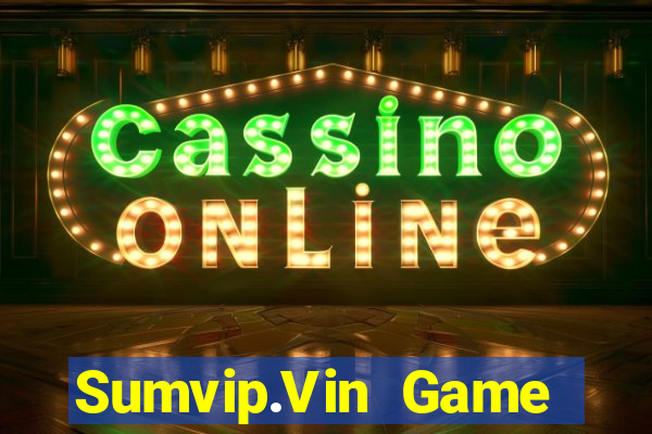 Sumvip.Vin Game Bài Ionline