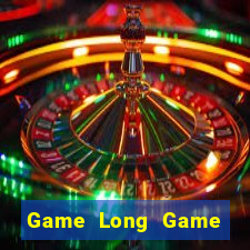 Game Long Game Bài B52 Đổi Thưởng