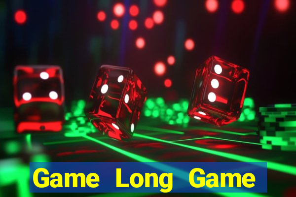 Game Long Game Bài B52 Đổi Thưởng