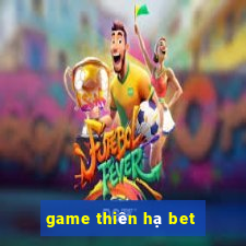 game thiên hạ bet