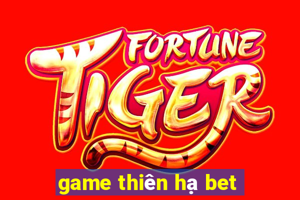 game thiên hạ bet