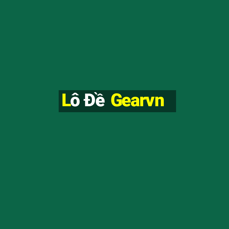 Lô Đề Gearvn