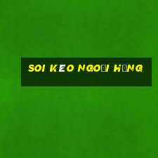 soi kèo ngoại hạng