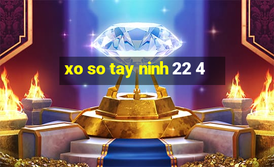 xo so tay ninh 22 4