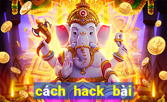 cách hack bài tiến lên