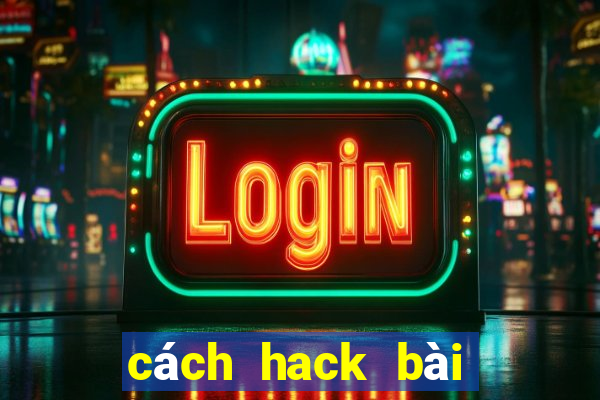 cách hack bài tiến lên