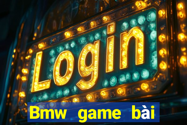 Bmw game bài điểm game bài vàng