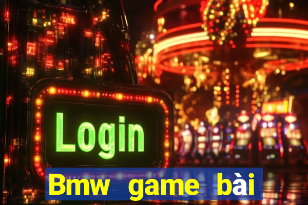 Bmw game bài điểm game bài vàng