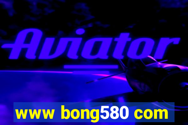 www bong580 com