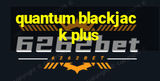 quantum blackjack plus