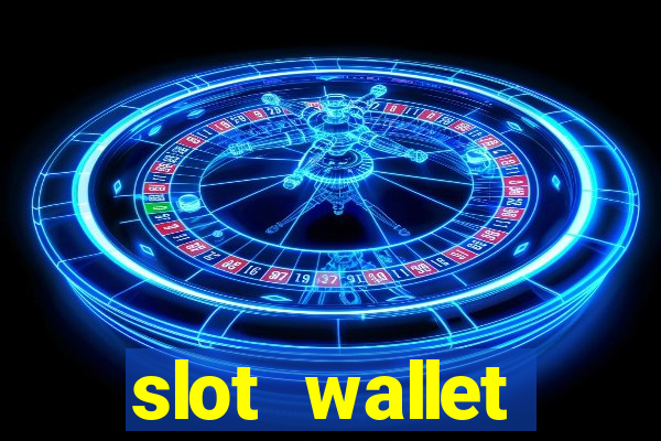 slot wallet ทุก ค่าย