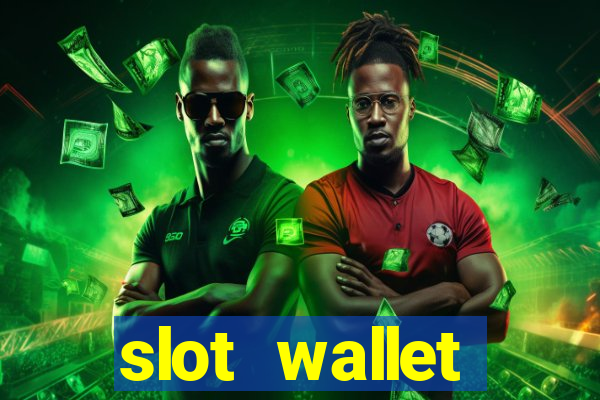 slot wallet ทุก ค่าย