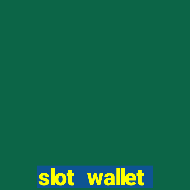 slot wallet ทุก ค่าย