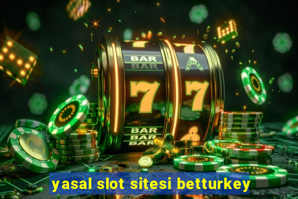 yasal slot sitesi betturkey