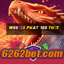 W88 đại phát 188 thật