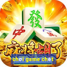 chơi game chết