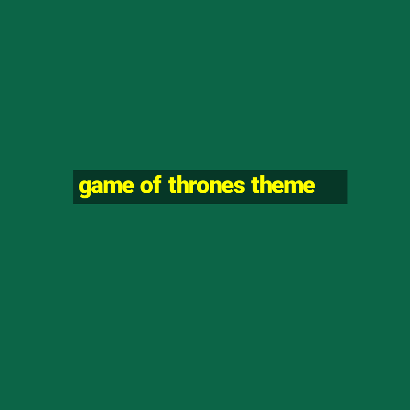 game of thrones theme